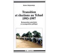 Transition et élections au Tchad 1993-1997 - restauration autoritaire et recomposition politique - Robert Buijtenhuijs - Karthala - Livre
