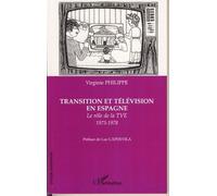 Transition et télévision en Espagne Le rôle de la TVE (1973-1978) - Virginie Philippe - L'harmattan - broché - Essai
