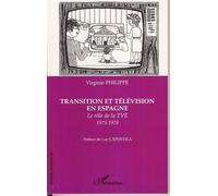Transition et télévision en Espagne Le rôle de la TVE (1973-1978) - Virginie Philippe - L'harmattan - broché - Essai