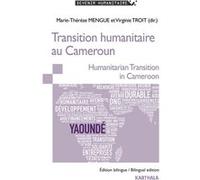 Transition humanitaire au Cameroun Marie-Thérèse Mengue (Edité par), Virginie Troit (Edité par)