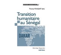 Transition humanitaire au Sénégal Edition bilingue français-anglais - Thomas Fouquet - Karthala - broché - Etude