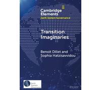 Transition Imaginaries Contested Temporalities, Affective Politics, and Decolonial Technology - Benoît Dillet - Cambridge University Press - ebook (ePub) - Livre