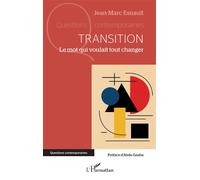 Jean-Marc Esnault – Transition – Le mot qui voulait tout changer – L'Harmattan – Broché