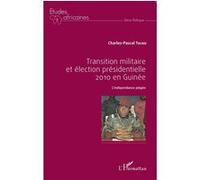 Transition militaire et élection présidentielle 2010 en Guinée Charles-Pascal Tolno (Auteur)