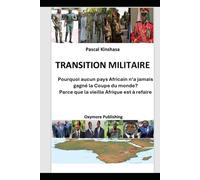 TRANSITION MILITAIRE: Pourquoi aucun pays Africain n’a jamais gagné la Coupe du monde? Parce que la vieille Afrique est à refaire