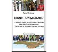 TRANSITION MILITAIRE: Pourquoi aucun pays Africain n’a jamais gagné la Coupe du monde? Parce que la vieille Afrique est à refaire