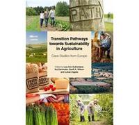Transition Pathways Towards Sustainability In Agriculture: Case Studies From Europe (Hardcover) Lee - Ann Sutherland, Ika Darnhofer, Geoff A Wilson, Lukas Zagata (Auteur)