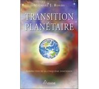Transition planétaire - Perspective de la cinquième dimension Une perspective de la cinquième dimension - Michael J. Roads - Ariane Publications - broché - Essai
