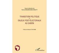 Transition politique et enjeux post-électoraux au Gabon - Patrice Moundounga Mouity - L'harmattan - broché - Essai