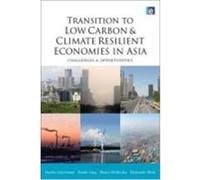 Transition to Low Carbon and Climate Resilient Economies in Asia