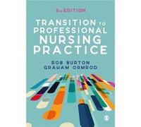 Transition to Professional Nursing Practice Edited by Graham Ormrod Edited by Rob Burton (Auteur)