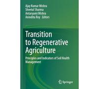 Transition to Regenerative Agriculture: Principles and Indicators of Soil Health Management