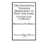 The Transition Towards Democracy in Post1990 Zaire by Mondonga M. Mokoli Mondonga M. Mokoli (Auteur)