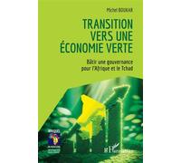 Transition vers une économie verte Bâtir une gouvernance pour l’Afrique et le Tchad - Michel Boukar - L'harmattan - broché - Etude