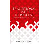 Transitional Justice in Process: Plans and Politics in Tunisia