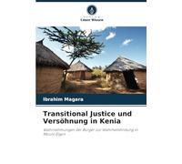 Transitional Justice und Versöhnung in Kenia: Wahrnehmungen der Bürger zur Wahrheitsfindung in Mount Elgon