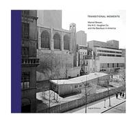 Transitional Moments - Marcel Breuer, W.C. Vaughan & Co And The Bauhaus In America