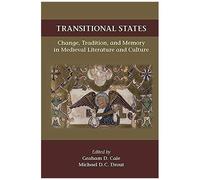 Transitional States: Change, Tradition, And Memory In Medieval Literature And Culture