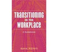 Transitioning in the Workplace by Dana Pizzuti Inconnu (Auteur)