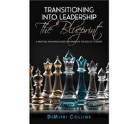 Transitioning into Leadership The Blueprint - Dimitri Collins - Amazon Digital Services LLC KDP - Livre en Anglais Dimitri CollinsDimitri Collins (Auteur)