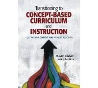 Transitioning to Concept-Based Curriculum and Instruction: How to Bring Content and Process Together