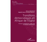 Transitions démocratiques en Afrique de l'Ouest: Processus constitutionnels, société civile et institutions démocratiques