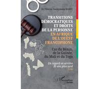 Transitions démocratiques et droits de la personne en Afrique de l'Ouest francophone Cas du Bénin, de la Guinée, du Mali et du Togo Un regard en arrière 30 ans plus tard - Thierno Souleymane Barry - L