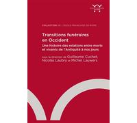 Transitions funéraires en Occident Une histoire des relations entre morts et vivants de l’Antiquité à nos jours - Guillaume Cuchet - Ecole Francaise De Rome - broché - Essai