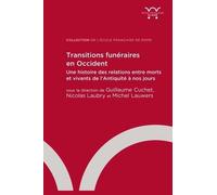 Transitions funéraires en Occident: Une histoire des relations entre morts et vivants de l’Antiquité à nos jours