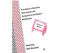 Transitions in Domestic Consumption and Family Life in the Modern Middle East