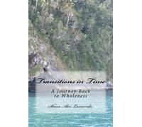 Transitions in Time: A Journey Back to Wholeness