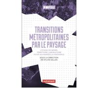 Transitions métropolitaines par le paysage L'étang de Berre, territoire-laboratoire pour Aix-Marseille-Provence - Collectif - Autrement - broché - Essai