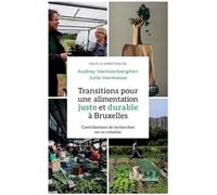 Transitions pour une alimentation juste et durable à Bruxelles Contributions de recherches en co-création - Audrey Vankeerberghen - Academia Eds - broché - Essai