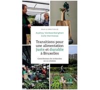 Transitions Pour Une Alimentation Juste Et Durable À Bruxelles - Contributions De Recherches En Co-Création