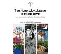 Transitions socioécologiques et milieux de vie: Entre expérimentation politisation et institutionnalisation