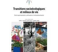 Transitions socioécologiques et milieux de vie: Entre expérimentation politisation et institutionnalisation
