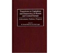 Transitions to Capitalism and Democracy in Russia and Central and Eastern Europe