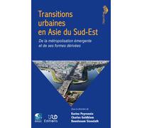 Transitions urbaines en Asie du Sud-Est De la métropolisation émergente et de ses formes dérivées - Karine Peyronnie - Ird Eds - broché - Essai
