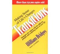 Transitions: Making Sense Of Life's Changes