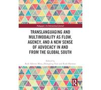 Translanguaging and Multimodality As Flow, Agency and a New Sense of Advocacy in and from the Global South
