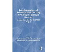 Translanguaging And Transformative Teaching For Emergent Bilingual Students