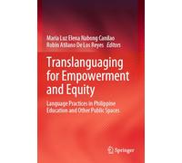 Translanguaging for Empowerment and Equity: Language Practices in Philippine Education and Other Public Spaces