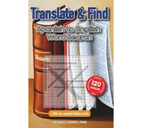 Translate & Find: Spanish to English Word Search: 120 Engaging Puzzles to Boost Your Vocabulary - Decode Spanish Clues, Hunt for English Words!