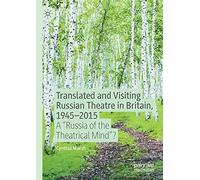 Translated And Visiting Russian Theatre In Britain, 1945-2015