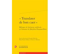 «Translater de bon cuer »: Mélanges de littérature médiévale en l'honneur de Marylène Possamaï-Pérez