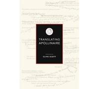 Translating Apollinaire - [Version Originale] Clive Scott (Auteur)