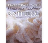 Translating Between Hand and Machine Knitting by Vikki Haffenden Inconnu (Auteur)