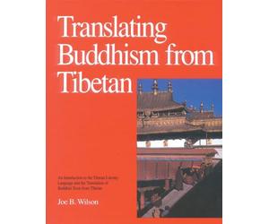 Translating Buddhism from Tibetan: An Introduction to the Tibetan Literary Language and the Translation of Buddhist Texts from Tibetan