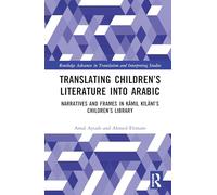 Translating Children’s Literature into Arabic: Narratives and Frames in Kāmil Kīlānī’s Children’s Library