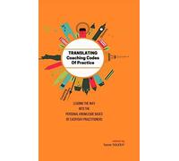 Translating Coaching Codes Of Practice - Leading The Way Into The Personal Knowledge Bases Of Everyday Practitioner